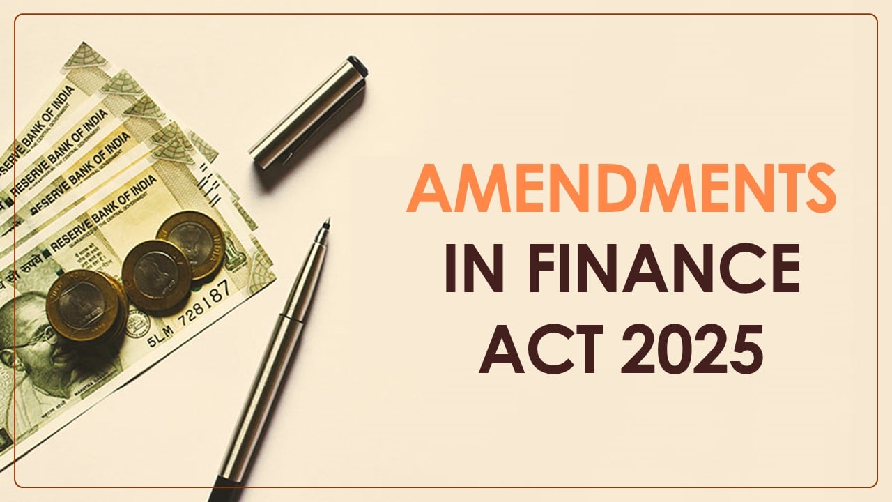 Amendments in Finance Act 2025