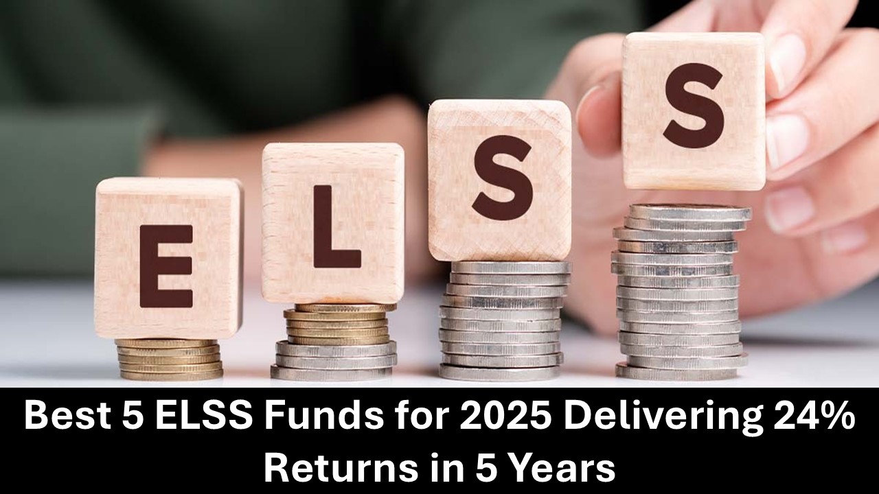 Invest Smart: Best 5 ELSS Funds for 2025 Delivering 24% Returns in 5 Years