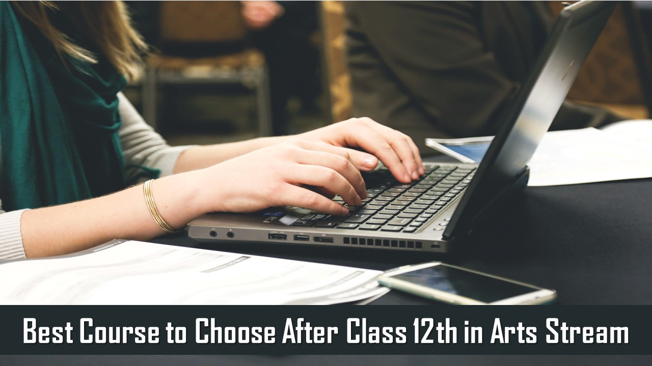 How to Choose Best Course for Yourself After Class 12th if You are From Arts Stream