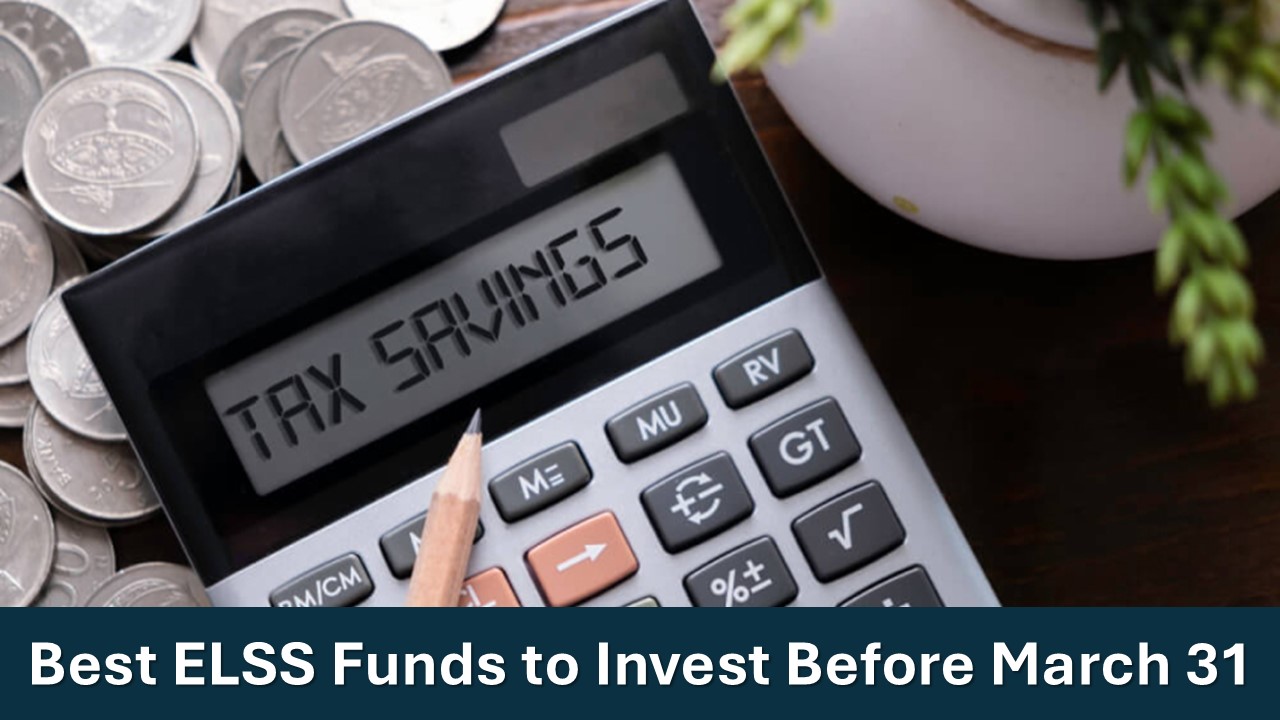 Tax Savings Alert: Best 5 ELSS Mutual Funds to Invest Before March 31, 2025