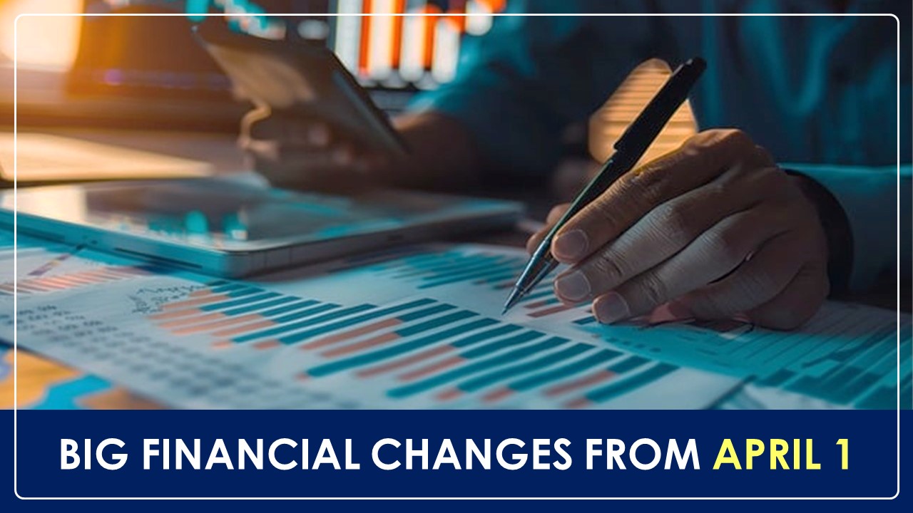 Big Financial Changes from April 1: Key Updates on Tax, GST, and Digital Payments