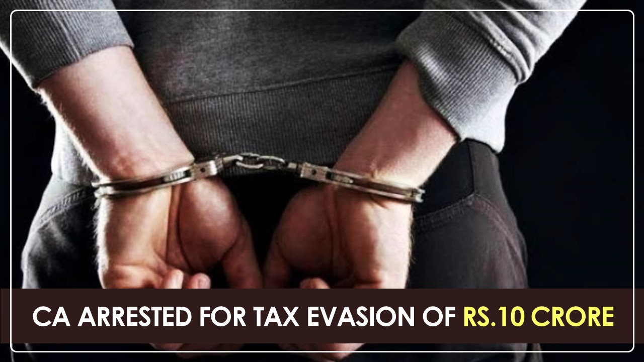 Chartered Accountant Arrested for Tax Evasion of Rs.10 crore in Rajasthan