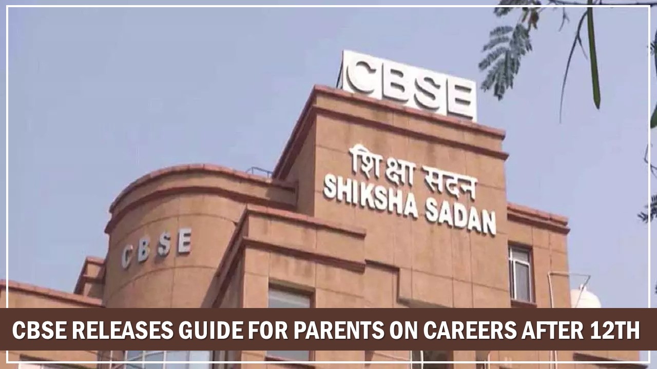 Entrance Exams 2025: CBSE Releases Guide For Parents On Careers After 12th