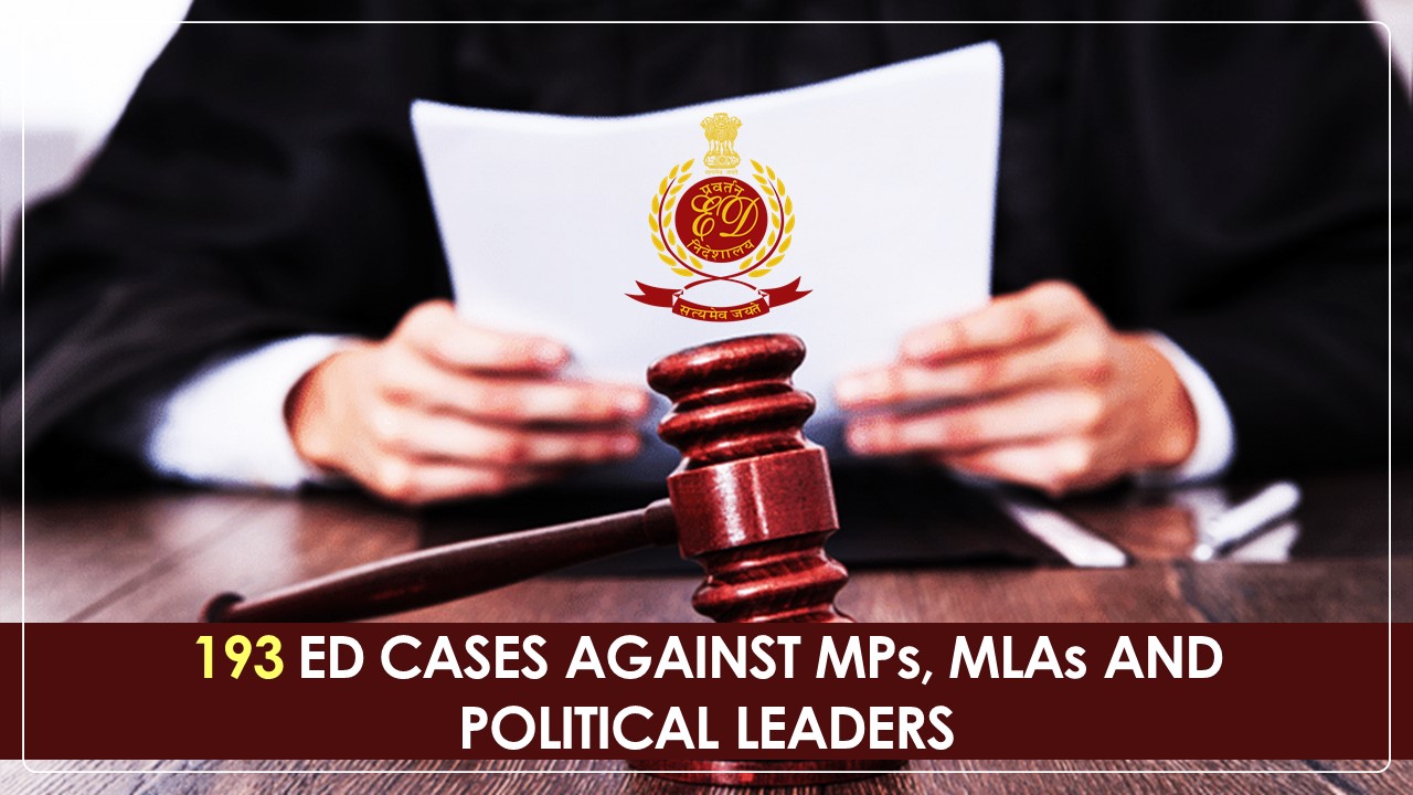 193 ED Cases against MPs, MLAs and Political Leaders