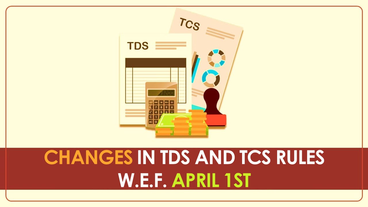 Major Changes in TDS and TCS Rules from April 1st; Know Details