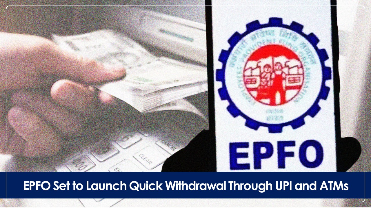EPFO to Launch Quick Withdrawal Facility Through UPI and ATMs: Check the Withdrawal Limit