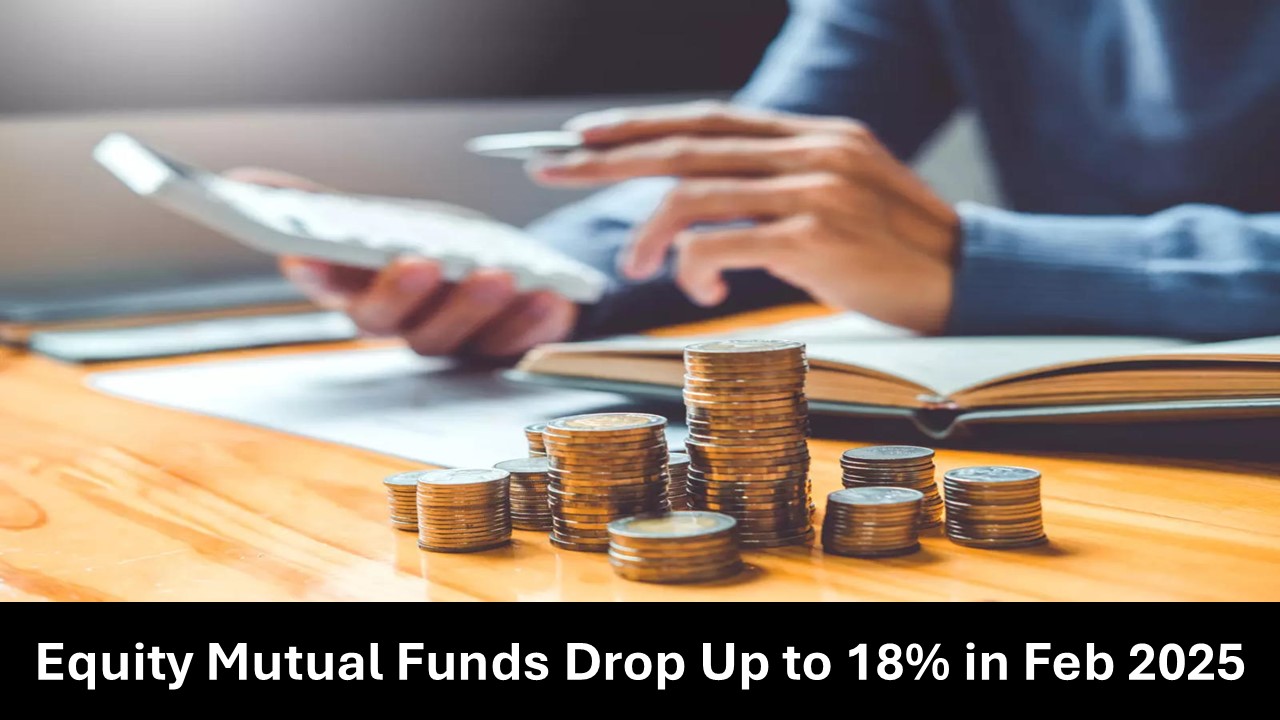 Equity Mutual Funds Delivered Negative Returns Up to 18% in February 2025