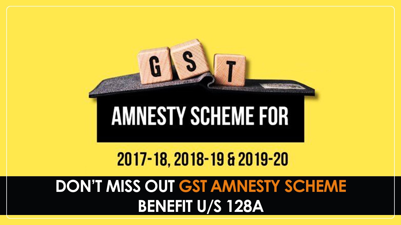 Amnesty Scheme 2025: Apply for GST Amnesty Scheme u/s 128A before 31st March 2025; Don’t Miss Out this Last Opportunity