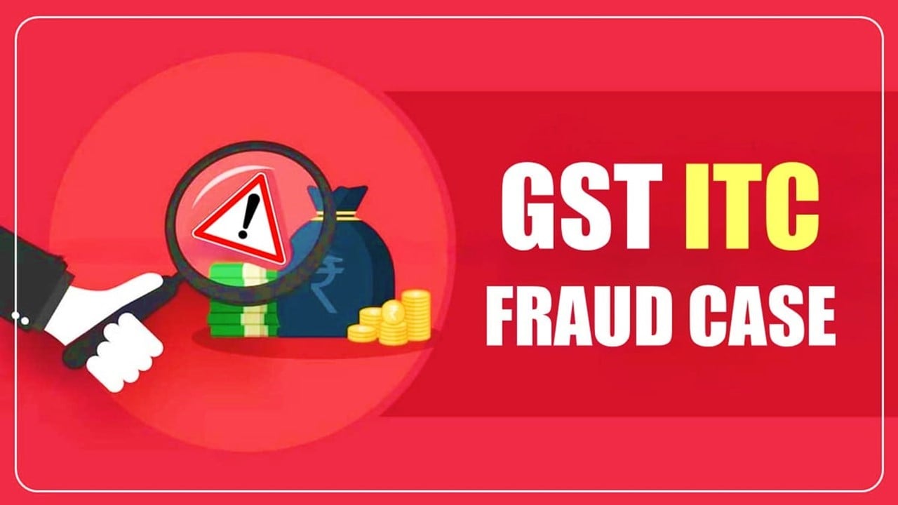 GST Investigation Wing detected GST ITC Fraud worth Rs.171 Crore; Mastermind arrested