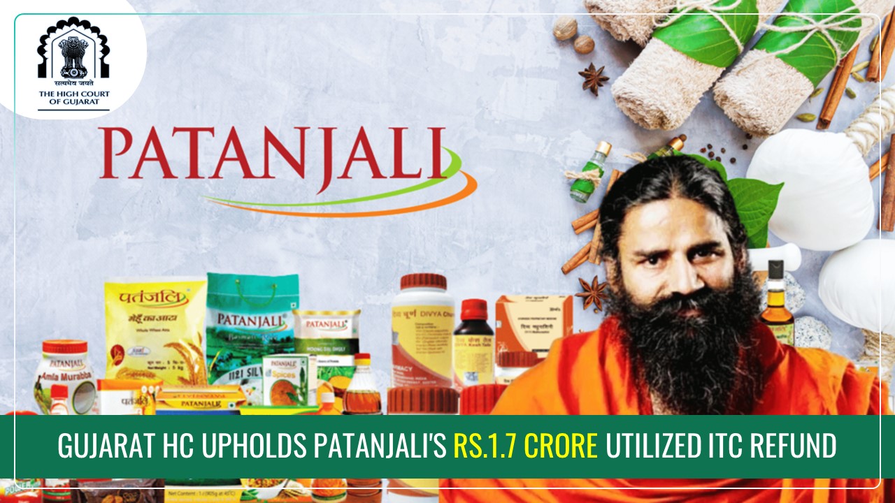 Gujarat High Court reaffirms Patanjali's Rs.1.7 crore GST ITC Refund amid Revenue Recovery Attempt