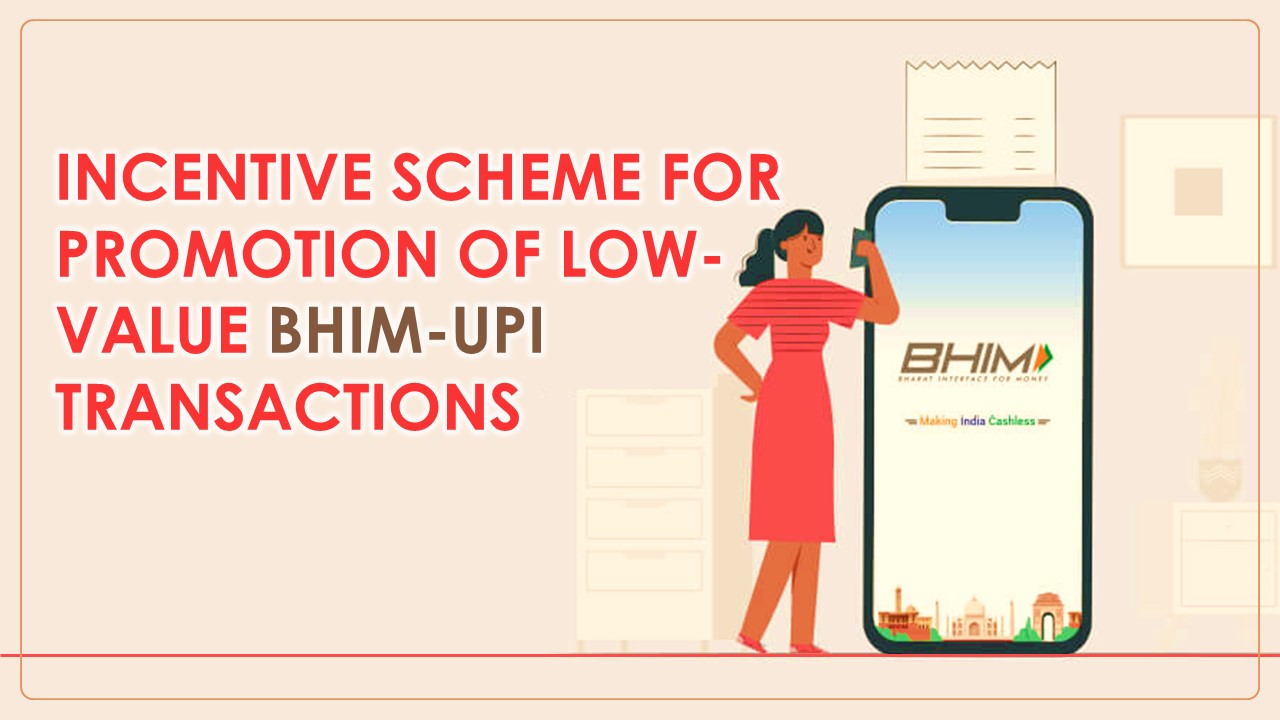 Cabinet approves Incentive Scheme for Promotion of low-value BHIM-UPI Transactions