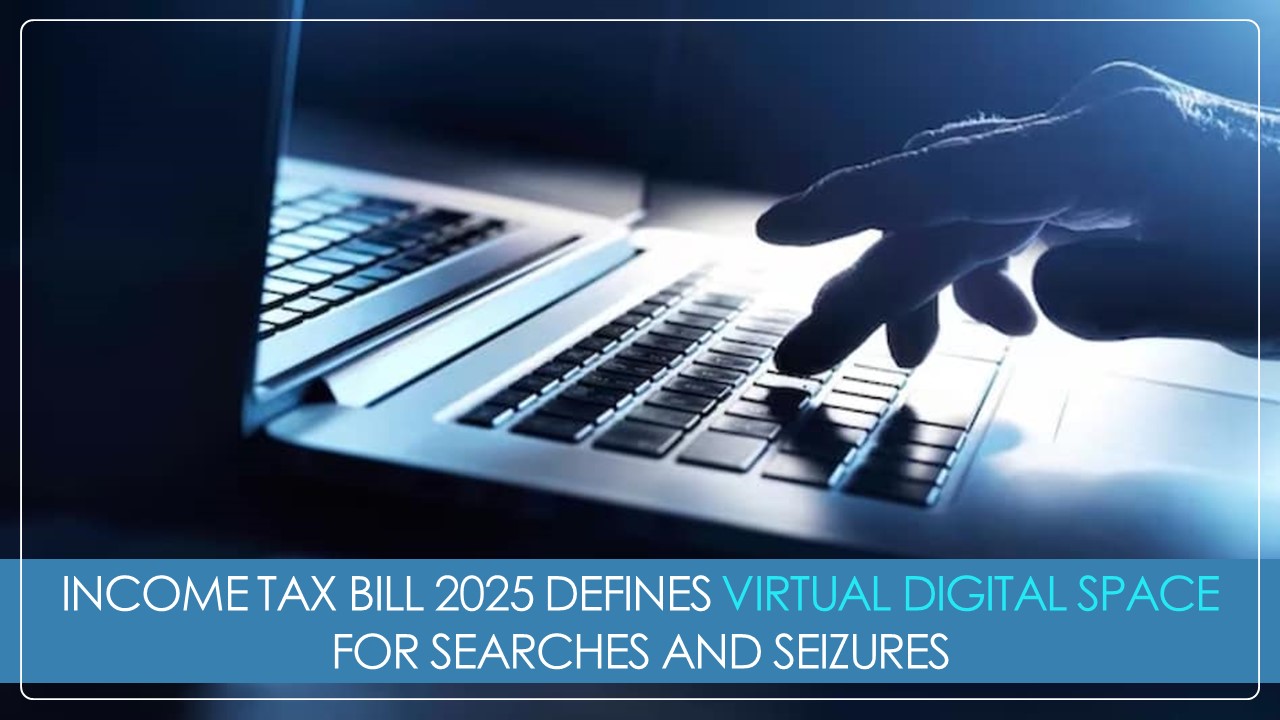 New Income Tax Bill 2025: Defining Virtual Digital Space for Searches and Seizures