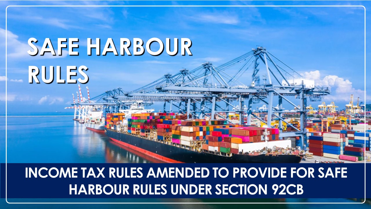 CBDT amends Income Tax Rules to provide for Safe Harbour Rules under Section 92CB for AY 2025-26