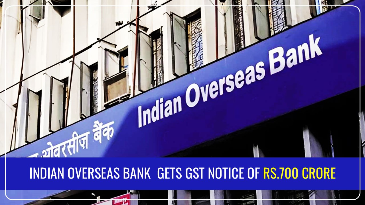 Indian Overseas Bank gets GST Notice of Rs.700 Crore; Shares slip 4%