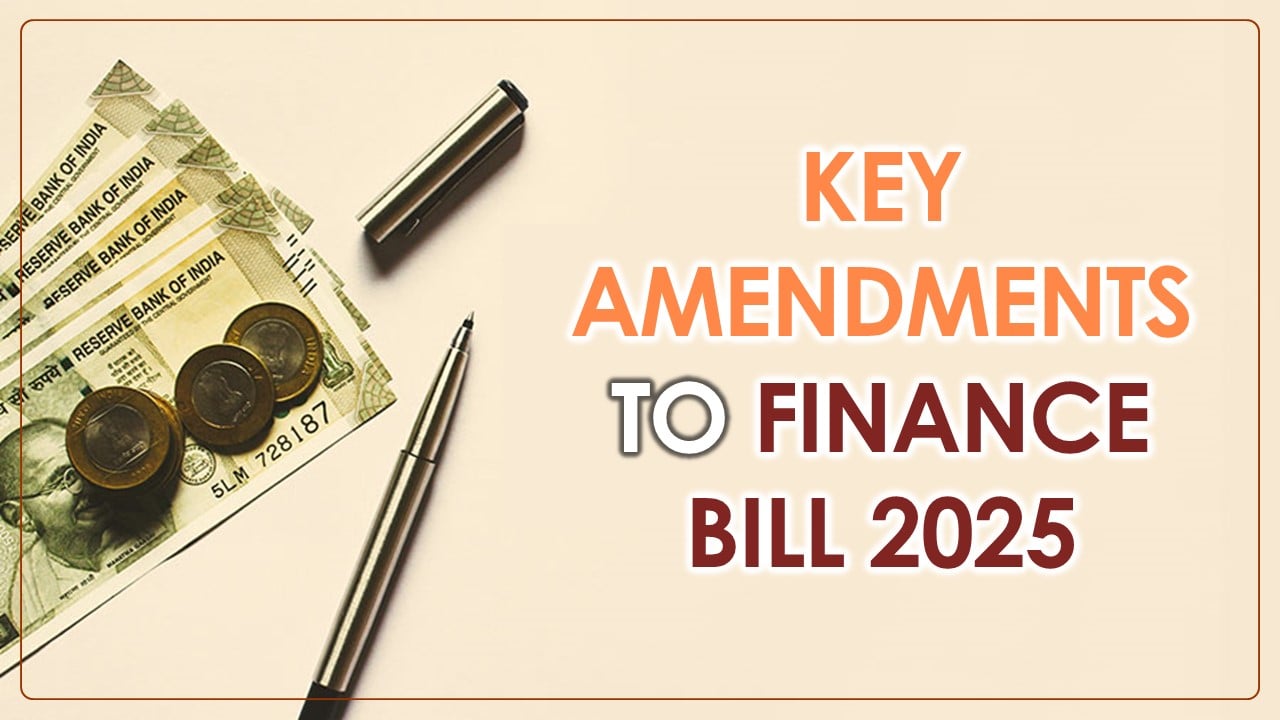 Union Finance Minister introduced Key Amendments to Finance Bill 2025 [Download Notice of Amendments]