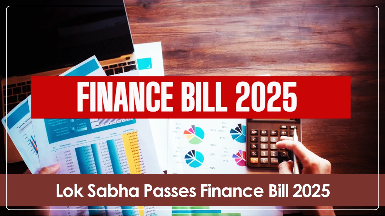 Lok Sabha Passes Finance Bill 2025; Here All What You Need to Know