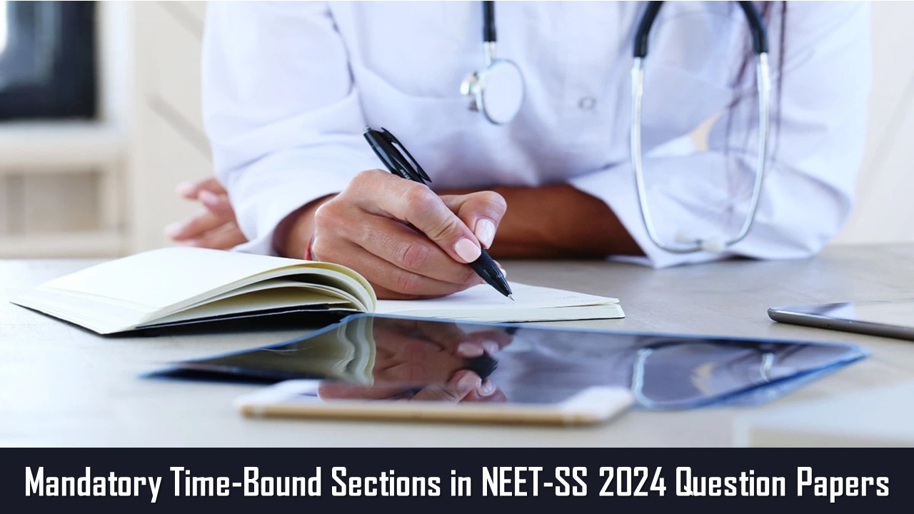 NEET SS 2024: NBEMS Official Notice to Mandate Time-Bound Sections in NEET-SS 2024 Question Papers