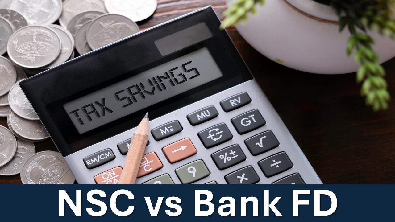 NSC vs Bank FD: Where to Invest for Maximum Tax Benefits?