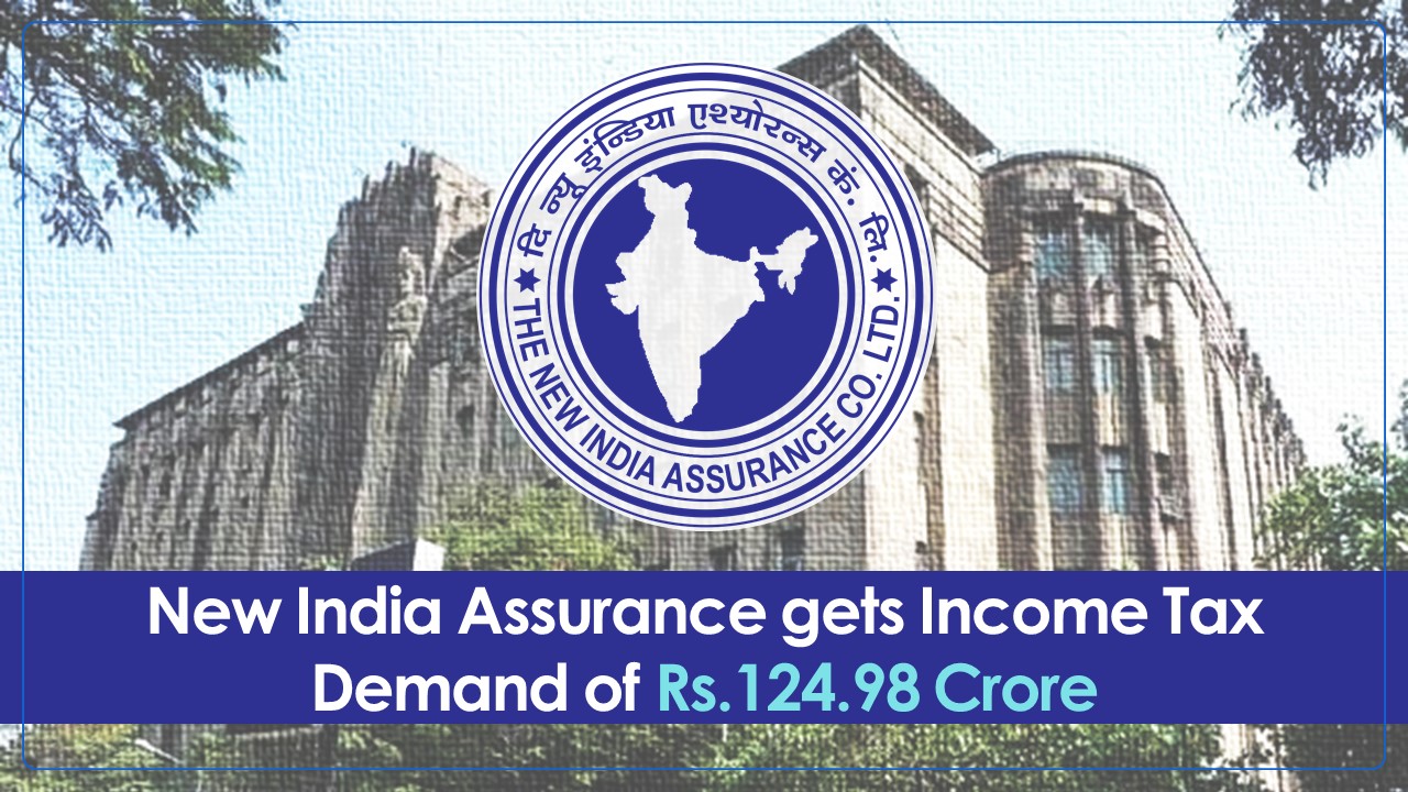 New India Assurance gets Income Tax Demand of Rs.124.98 Crore