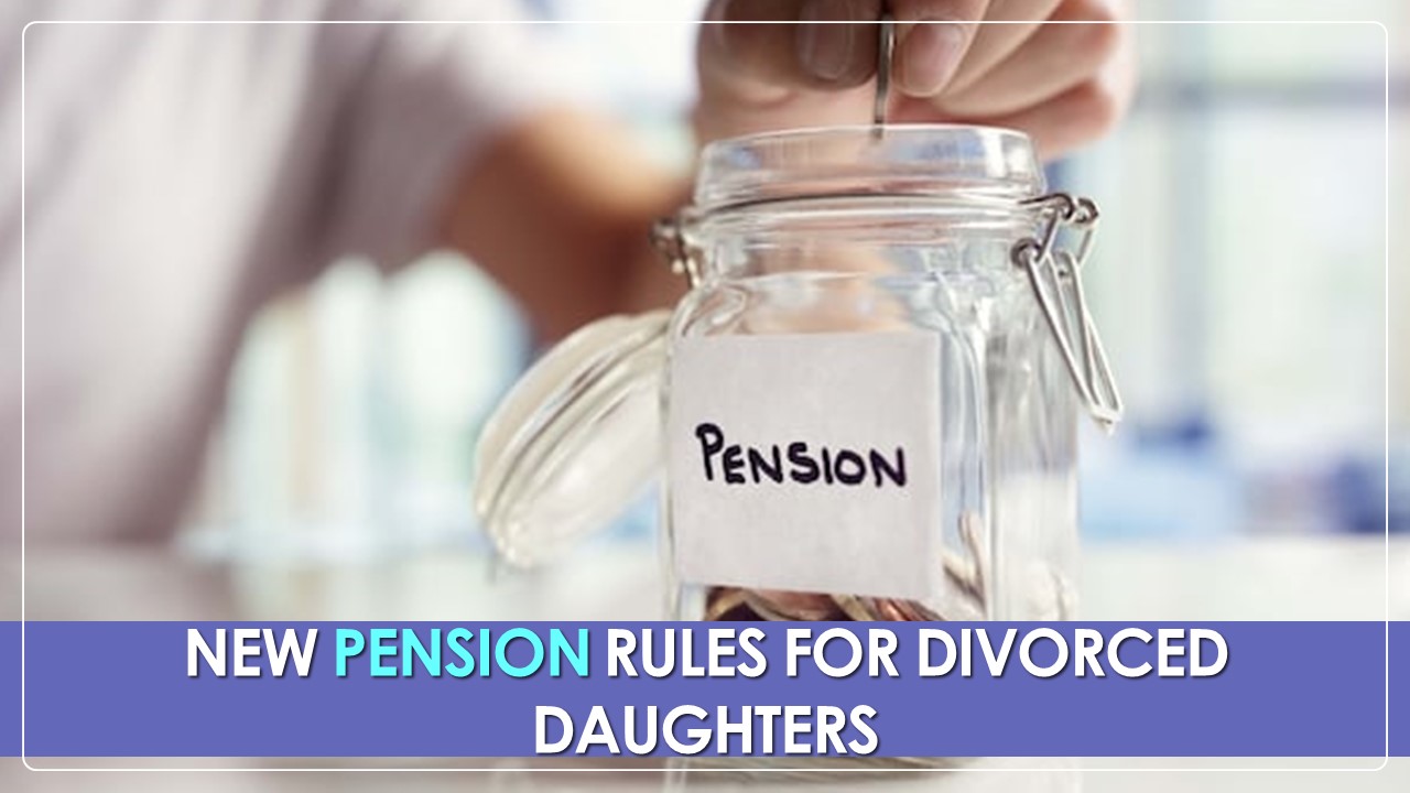 Easy Pension Claim Process Under New Rules for Divorced Daughters