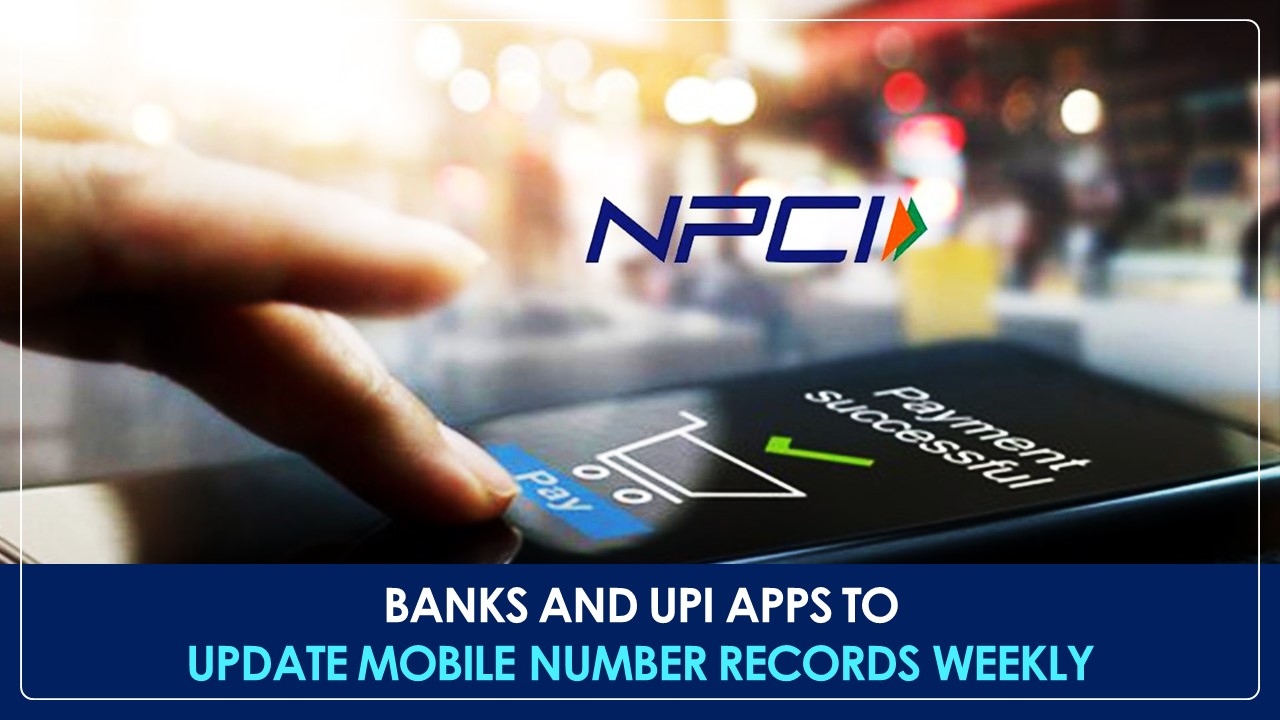 NPCI Sets Weekly Mobile Number Update Rule for Banks and UPI Apps from April 2025