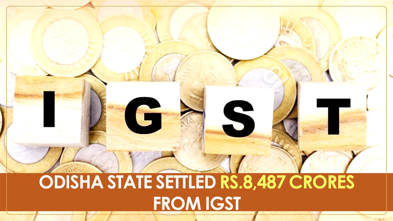 Rs.8,487 Crores settled from IGST portion to State of Odisha