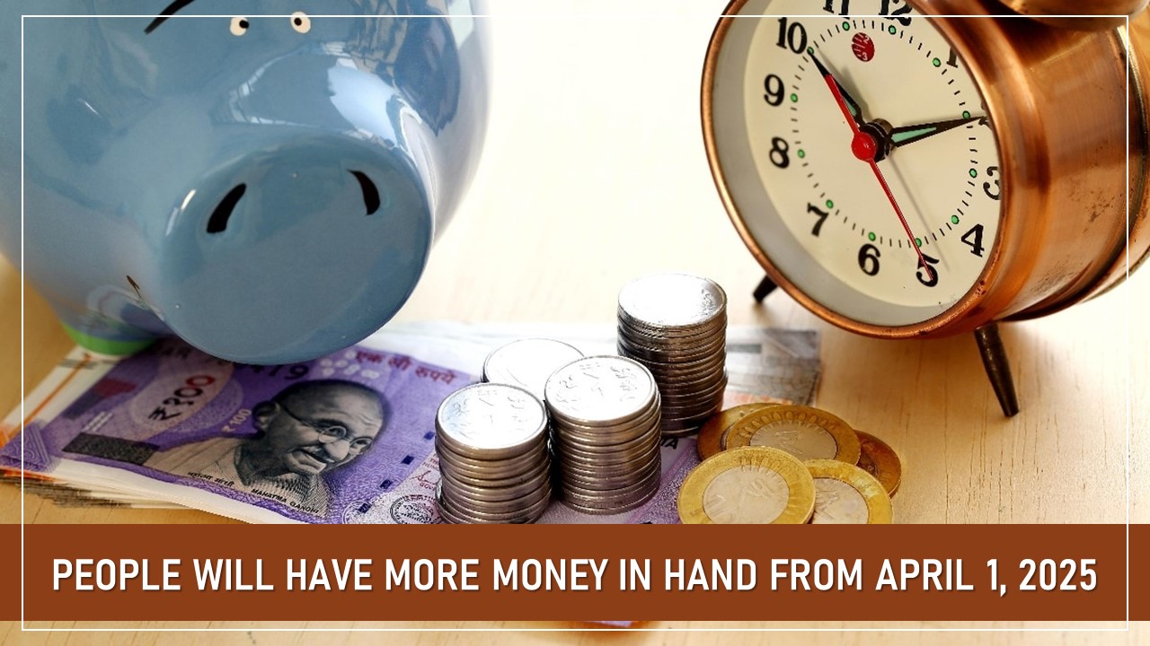 People Will Have More Money in Hand Starting 1st April 2025: Know Three Reasons