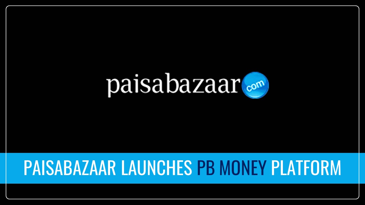 PB Money: Platform launched by Paisabazaar for Managing Personal Finance