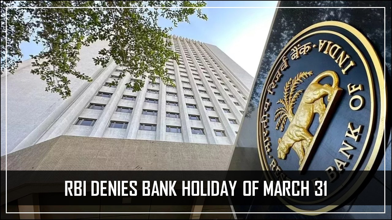 RBI Denies Bank Holiday of March 31, Govt Directs Banks to Remain Open for Year-End Closures