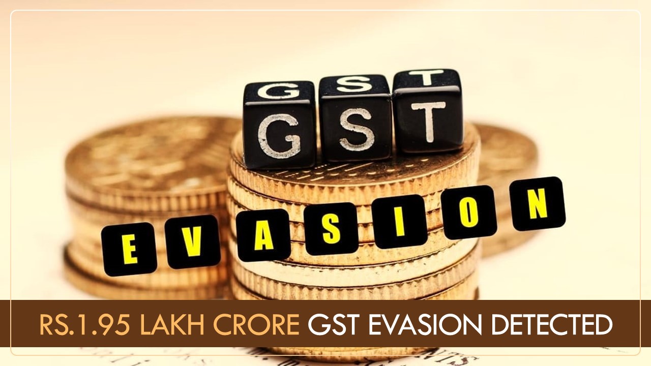 GST Evasion of Rs.1.95 Lakh Crore detected by CGST Officers in FY25