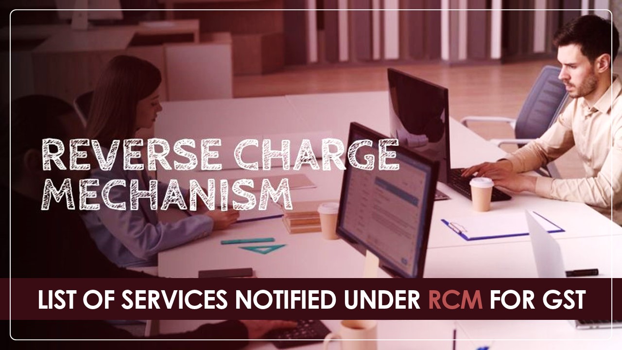 List of Services Notified Under RCM for GST