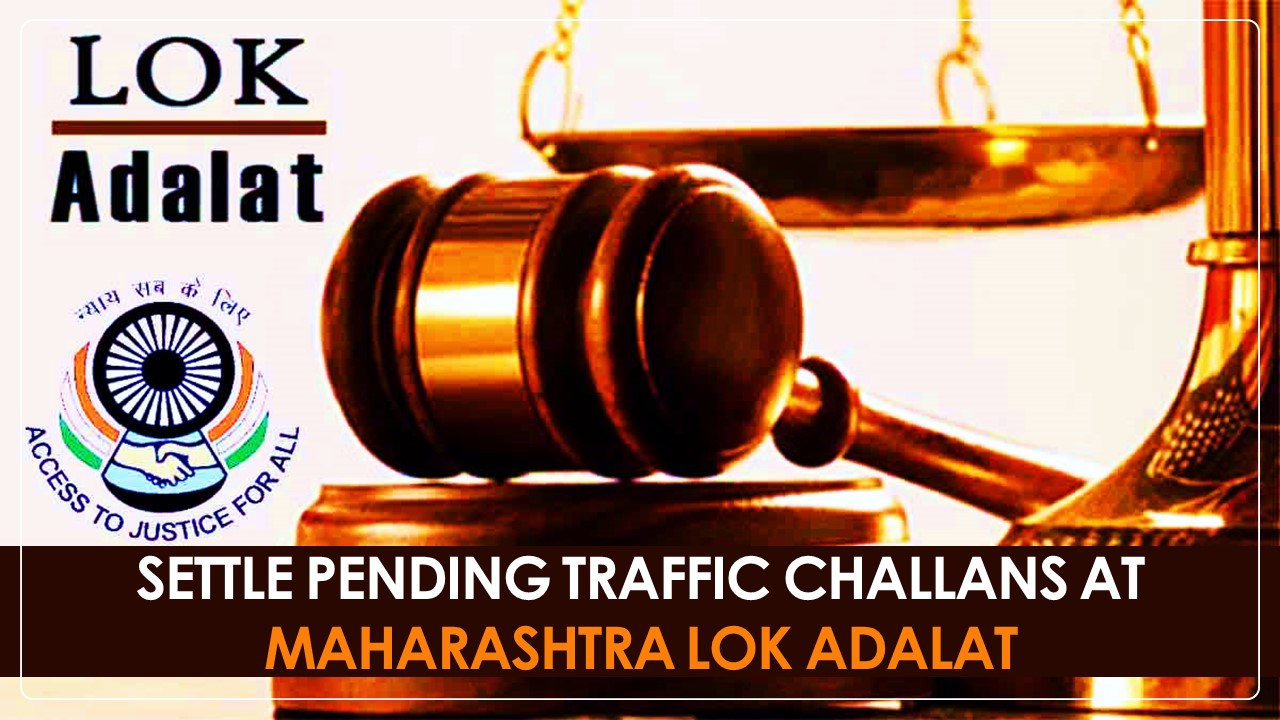 Maharashtra Lok Adalat on 22nd March 2025: Opportunity to Settle Pending Traffic Challans and Legal issues