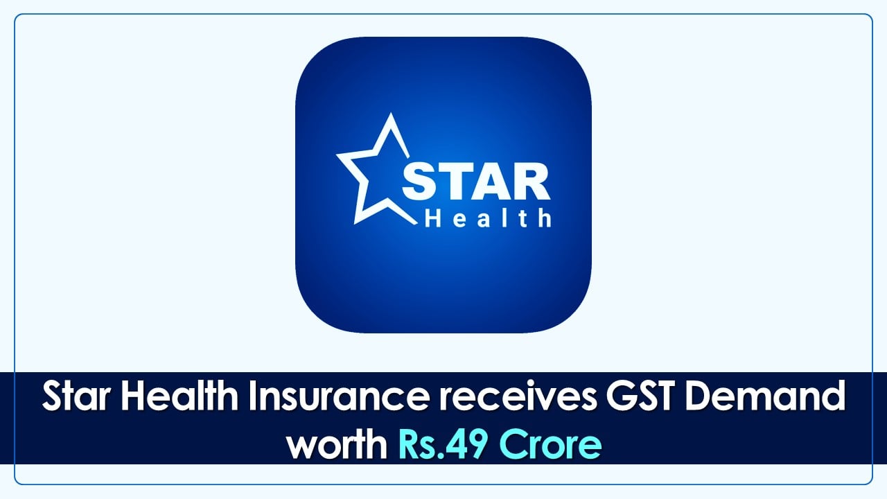 Star Health Insurance receives GST Demand worth Rs.49 Crore across Several States due to alleged Violations