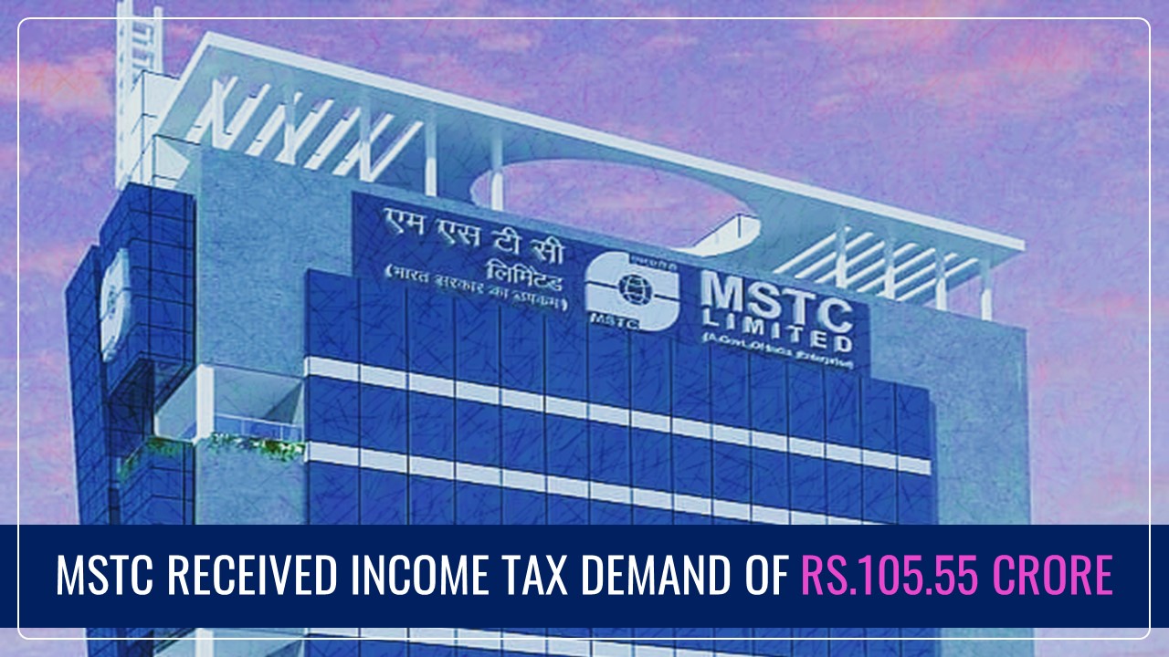 E-commerce Firm MSTC received Income Tax Demand worth Rs.105.55 Crore