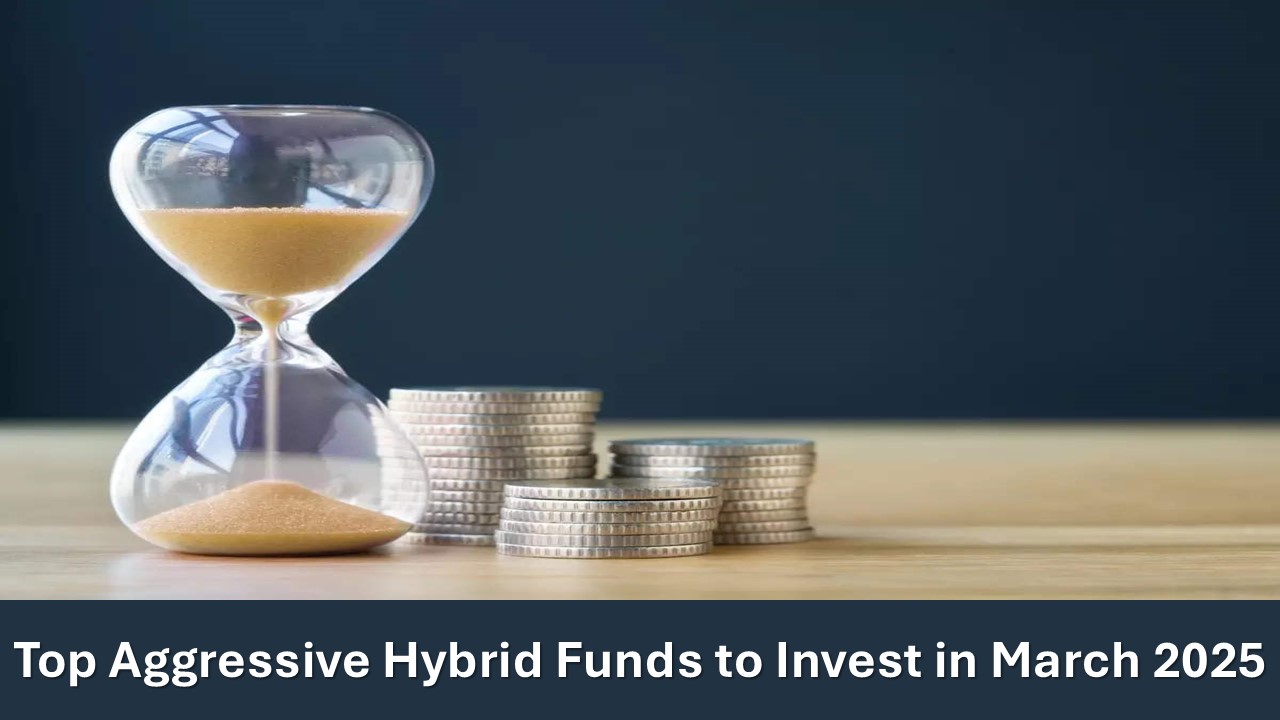 Top Aggressive Hybrid Mutual Funds for Investment in March 2025