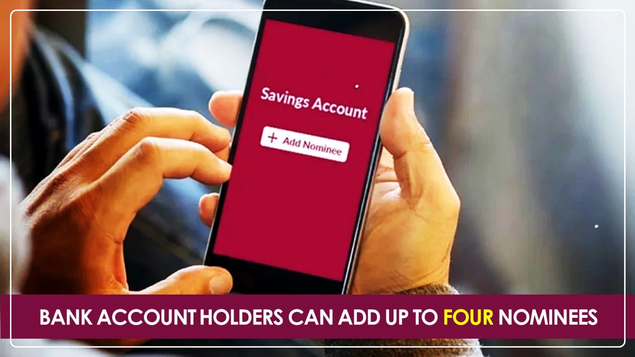 Bank Account Holders Can Now Appoint Up to Four Nominees; What Does the New Rule Mean?