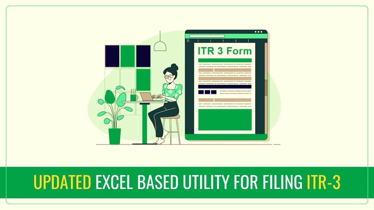 Income Tax Department released Updated Excel Based Utility for Filing ITR-3