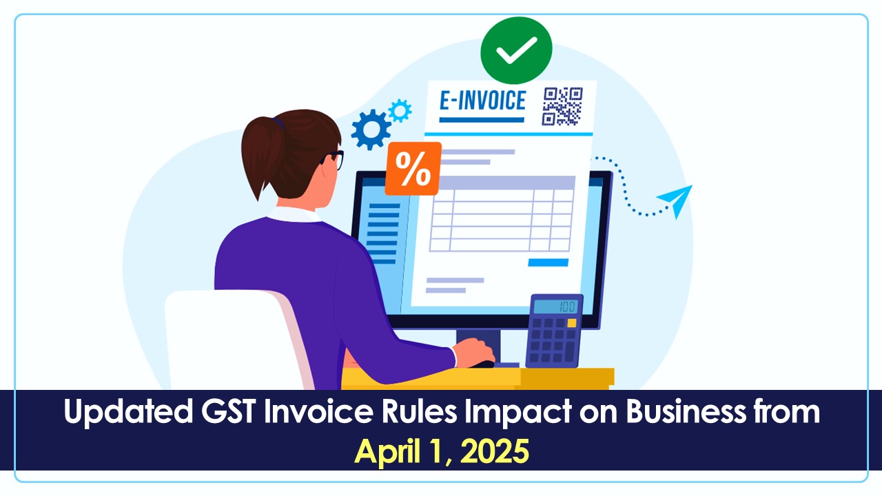 GST Invoice Amendments Effective from April 1: How will it Impact Your business?