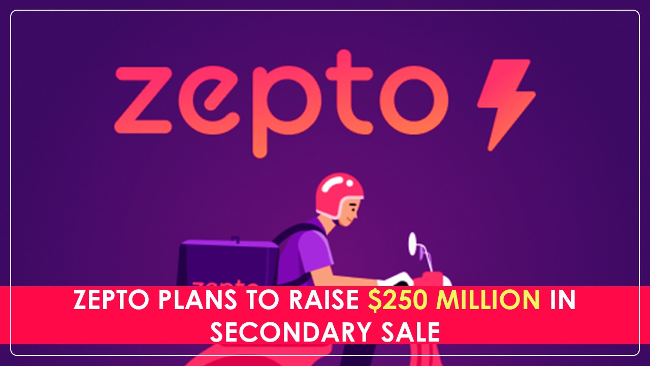 Zepto plans to Raise $250 Million in Secondary Sale before IPO Launch