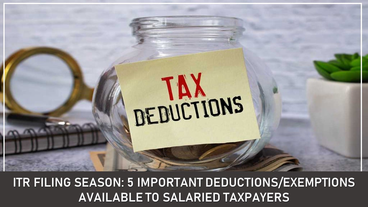 ITR Filing Season: 5 Important Deductions/Exemptions Available to Salaried Taxpayers