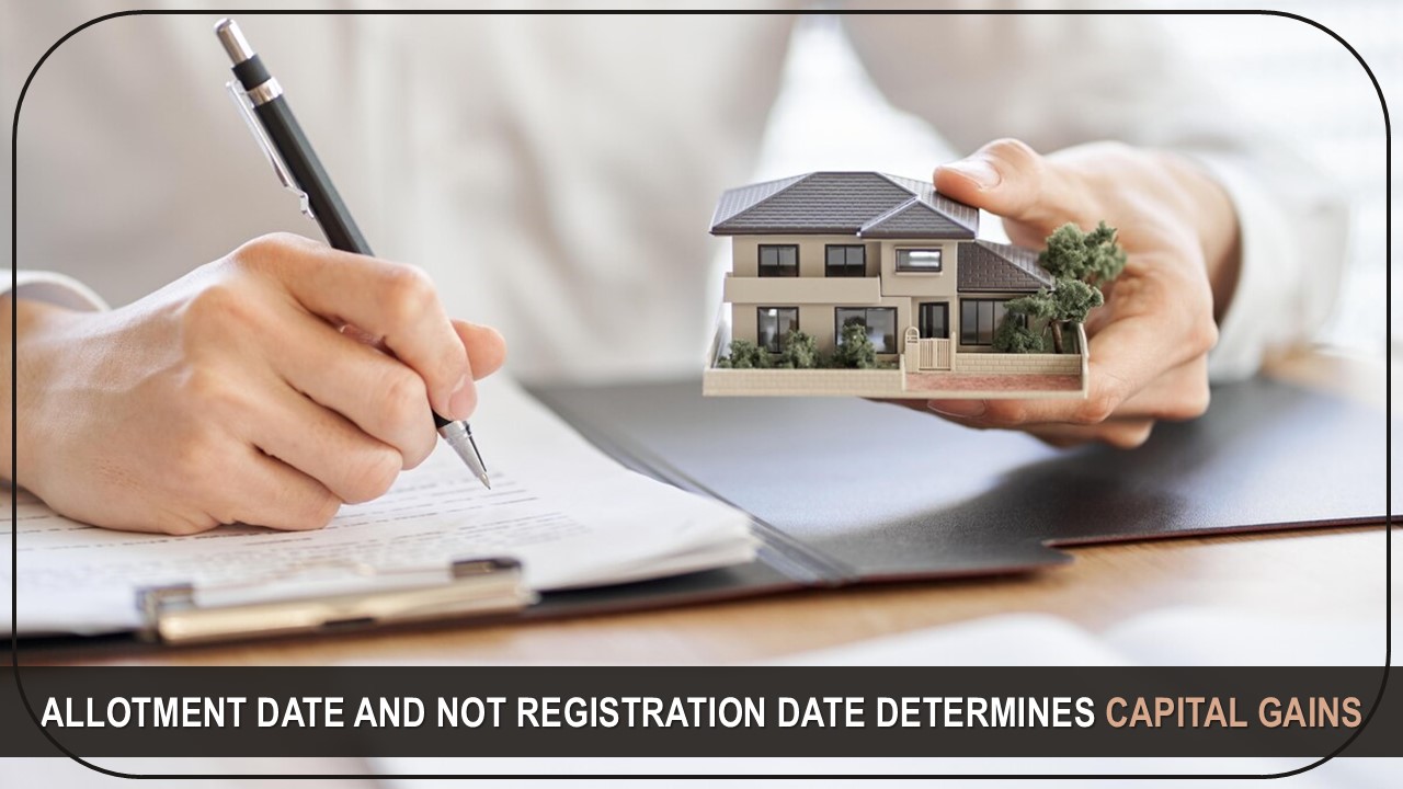 Allotment Date and Not Registration Date Determines Capital Gains [Read Order]