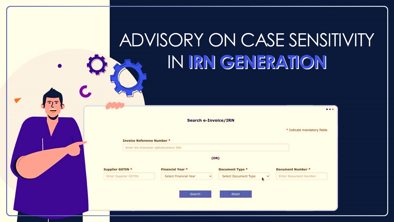 GSTN issued Advisory on Case Sensitivity in IRN Generation