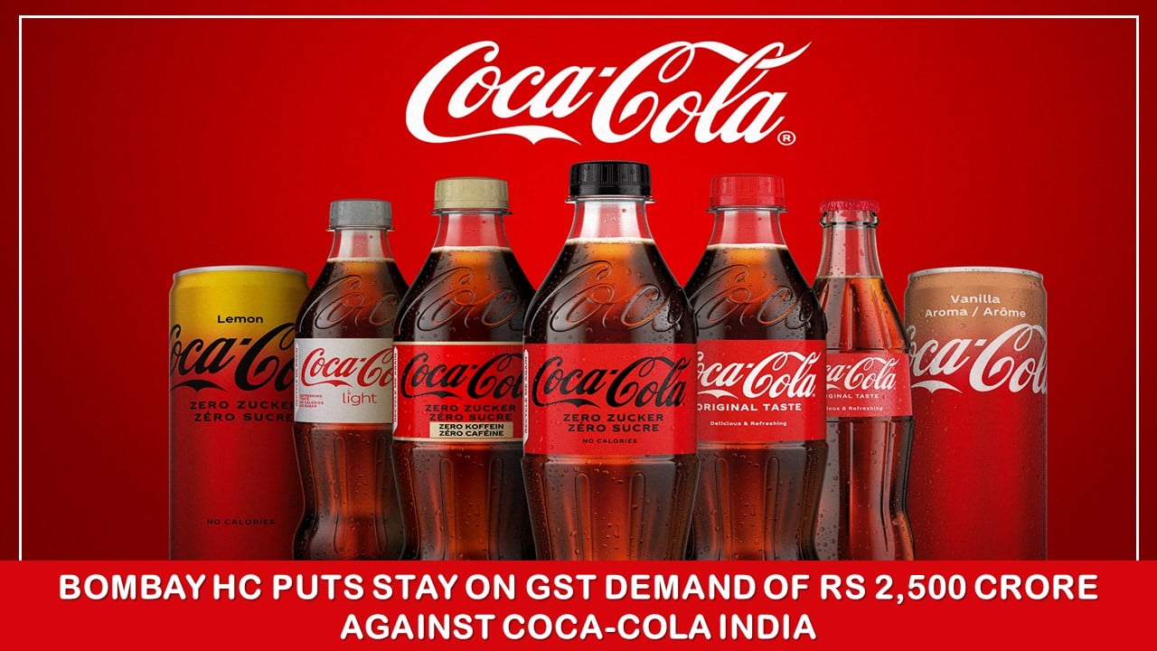 Bombay HC Puts Stay on GST Demand of Rs 2,500 Crore Against Coca-Cola India