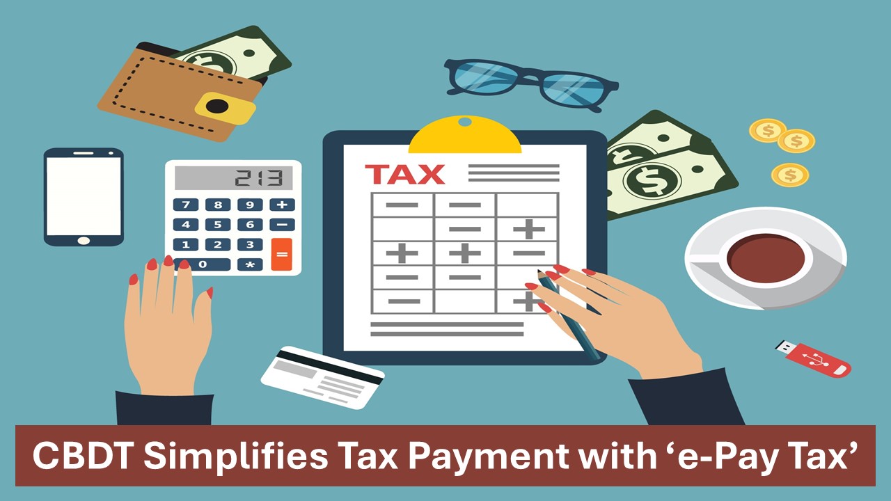 CBDT Makes Tax Payment Easier with New ‘e-Pay Tax’ Tool