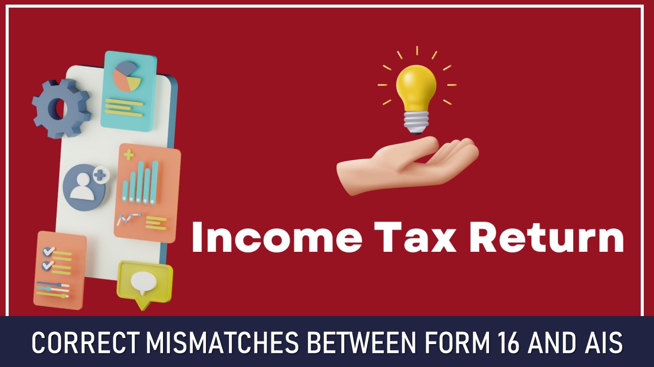 Avoid Tax Notice: Correct Mismatches Between Form 16 and AIS Before Filing ITR