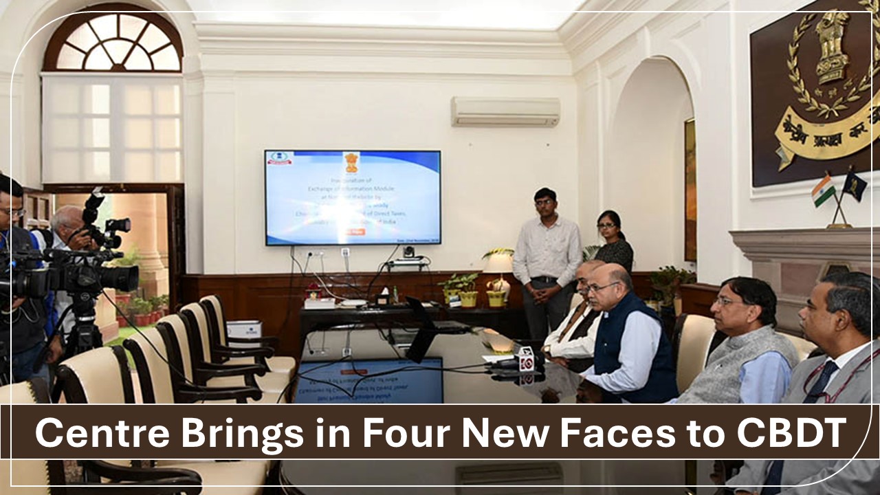 Four New CBDT Members Hired by Government