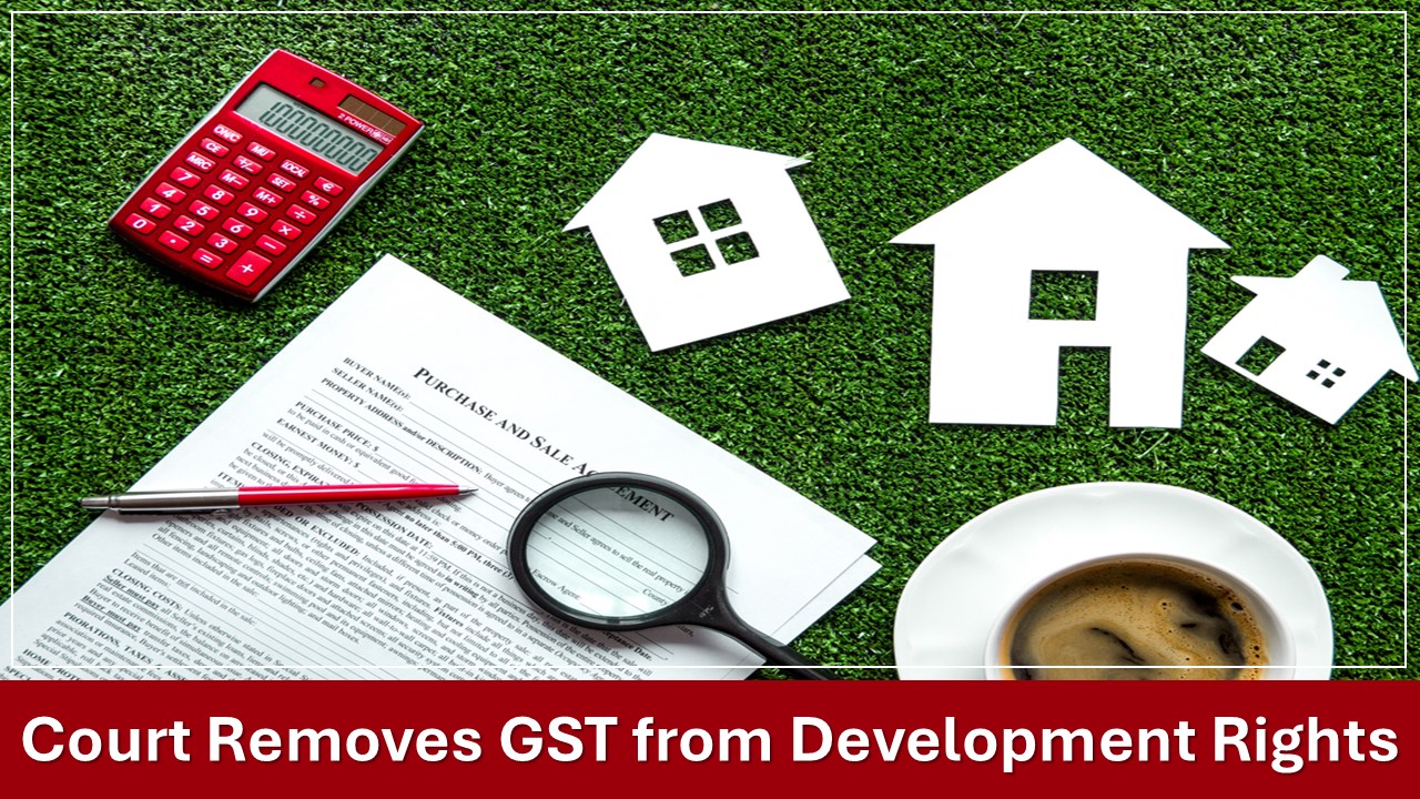 GST Not Applicable to Development Rights Transfers [Read Order]