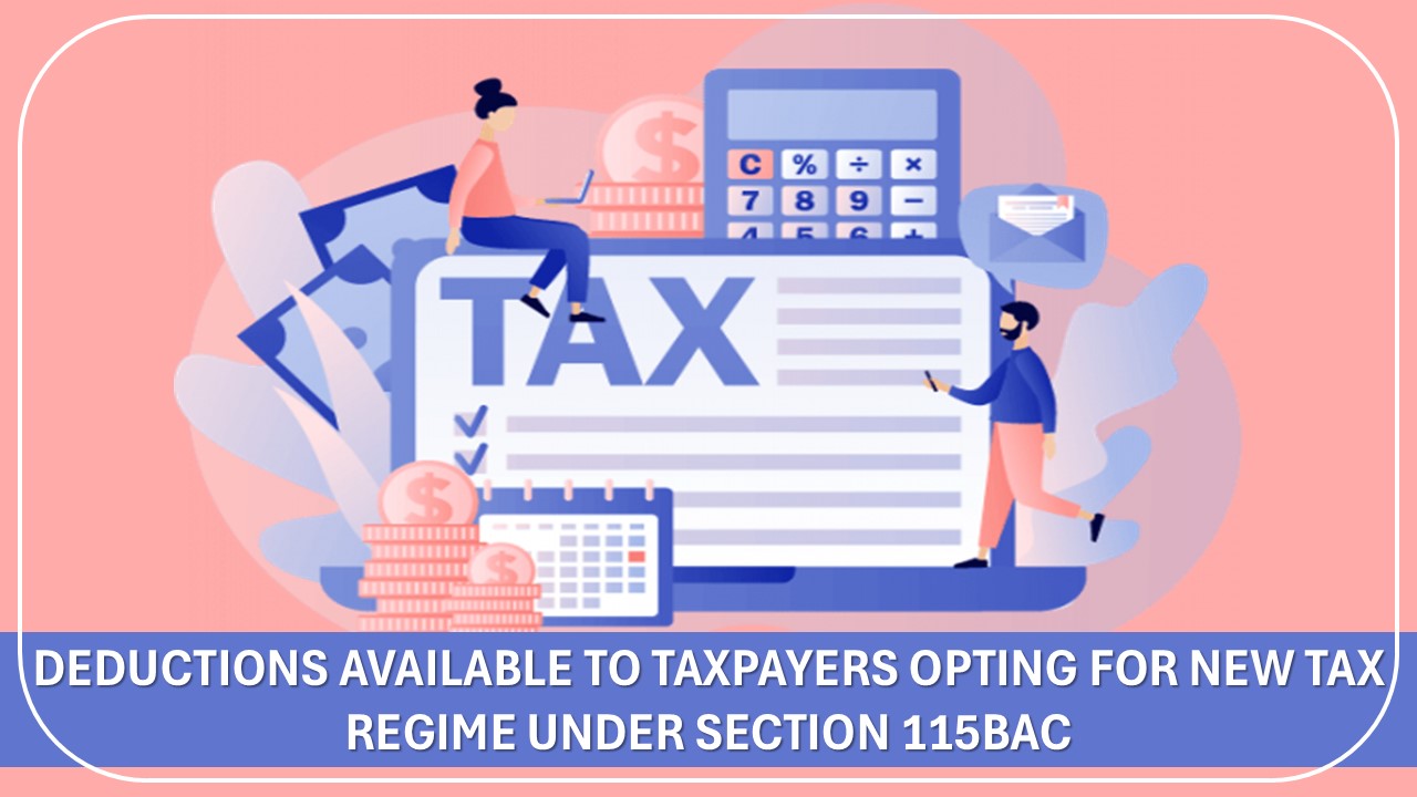 ITR Filing: Deductions Available to Taxpayers Opting for New Tax Regime