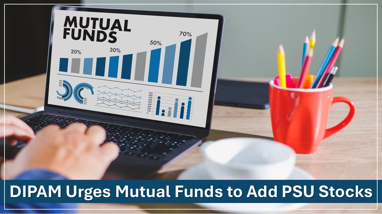 Mutual Funds Urged to Include PSU Stocks by DIPAM Secretary