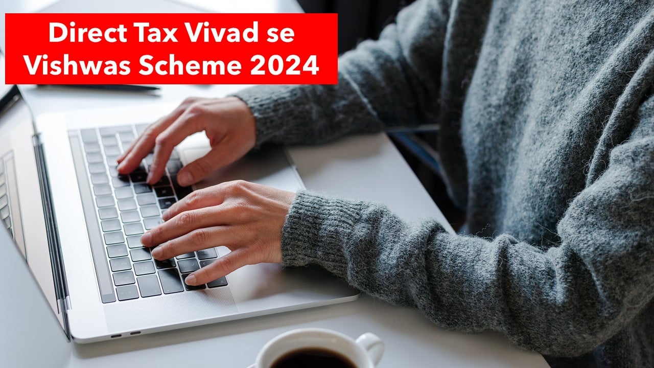 CBDT notifies last date of filing declaration under Direct Tax Vivad se Vishwas Scheme 2024